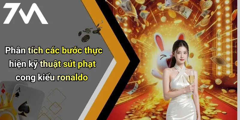 Phân tích các bước thực hiện kỹ thuật sút phạt cong kiểu ronaldo