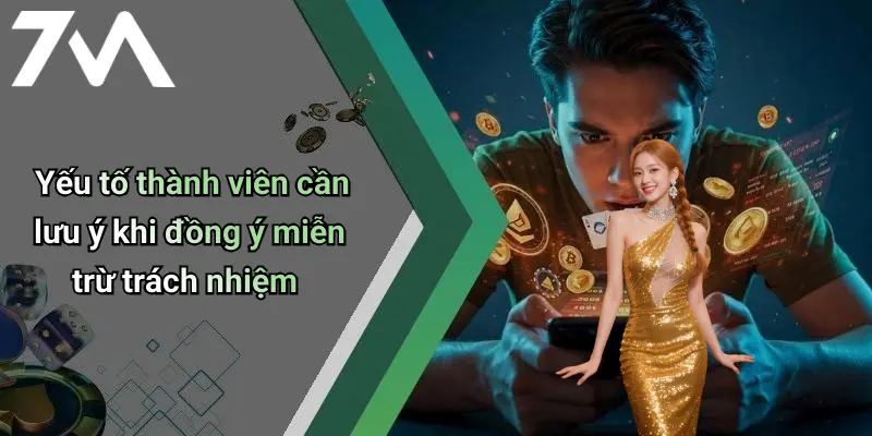 Yếu tố thành viên cần lưu ý khi đồng ý miễn trừ trách nhiệm