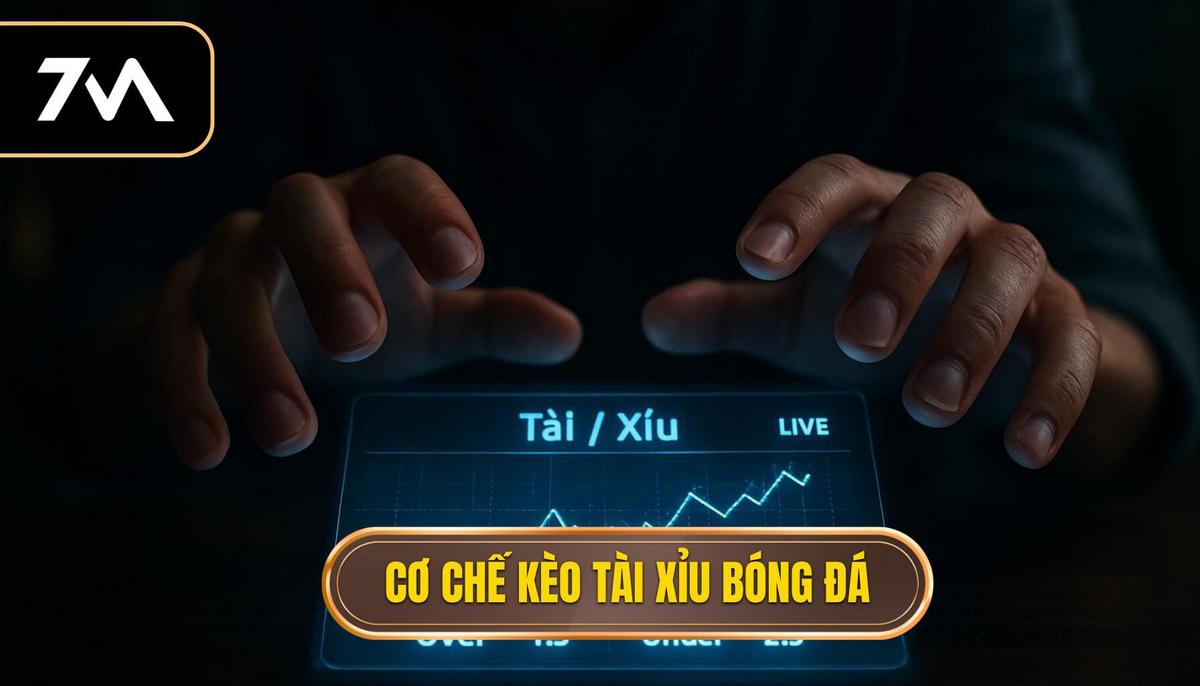 Bản chất và cơ chế vận hành của kèo Tài xỉu bóng đá