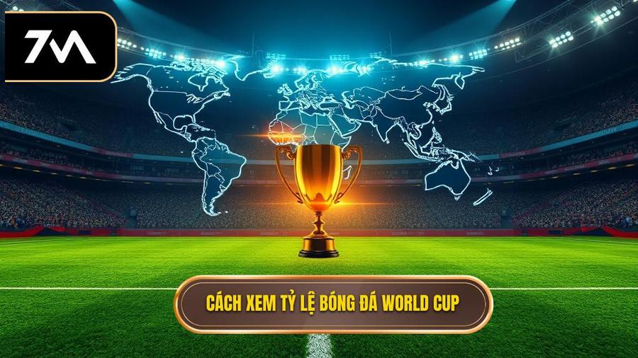 Cách xem tỷ lệ bóng đá World Cup