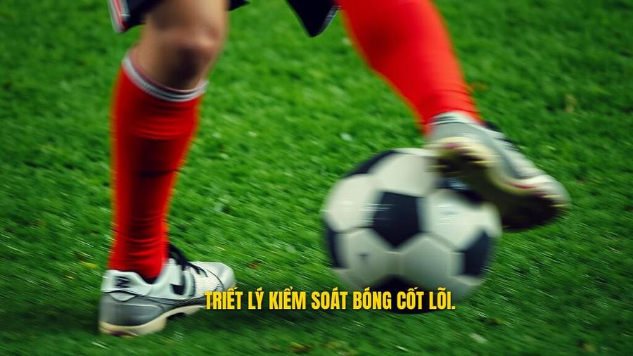 Triết lý kiểm soát bóng cốt lõi.