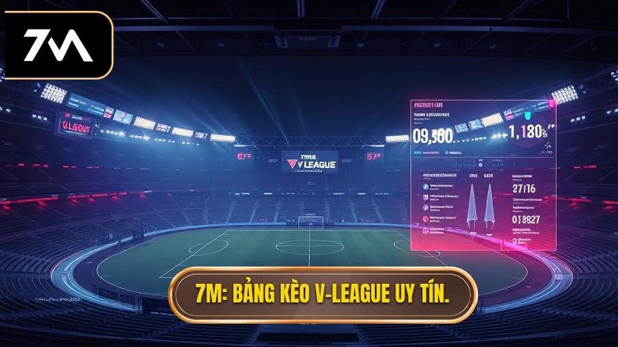 7M Bảng kèo V League uy tín.