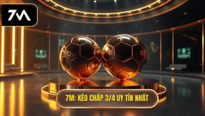7M Kèo chấp 3 4 uy tín nhất