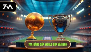 FIFA World Cup khác Euro như thế nào? So sánh chi tiết nhất
