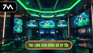Link Xem Bóng Đá Trực Tuyến Tốc Độ Cao, Không Giật Lag Tại 7M